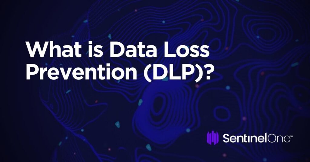 What Is Data Loss Prevention DLP Easy Guide