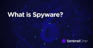 What Is Spyware Definition Types And Prevention Tips