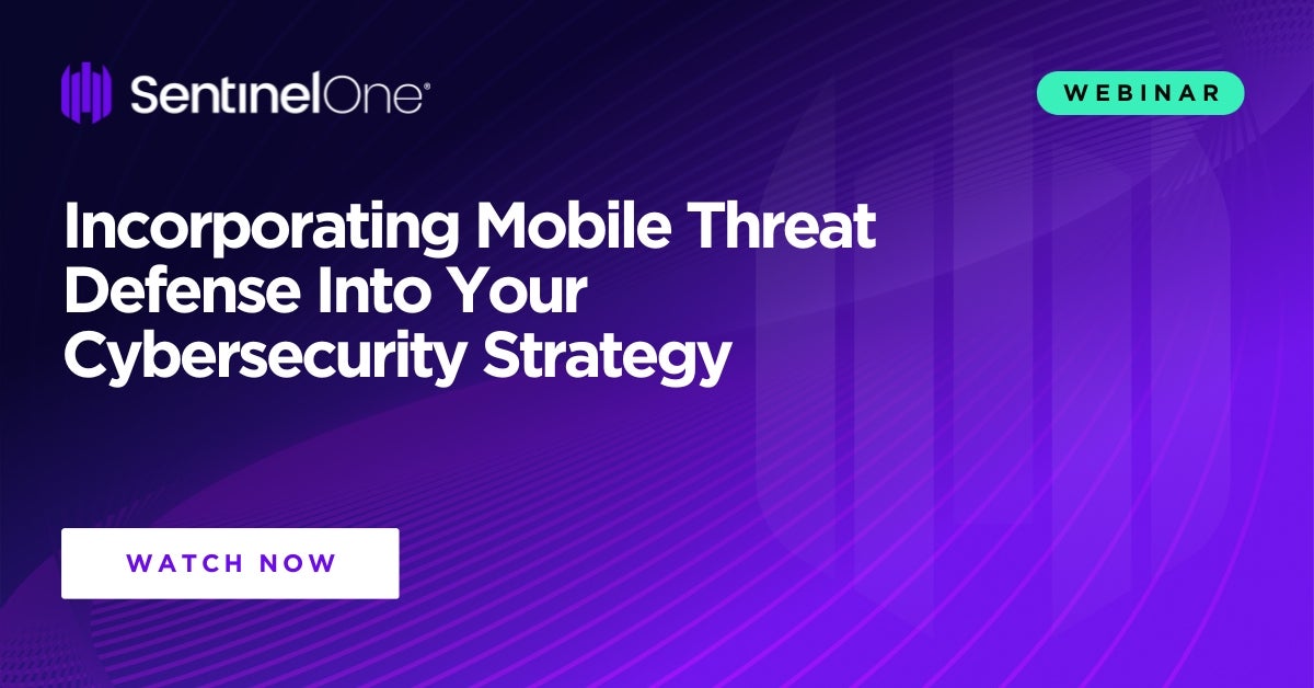 Incorporating Mobile Threat Defense Into Your Cybersecurity Strategy