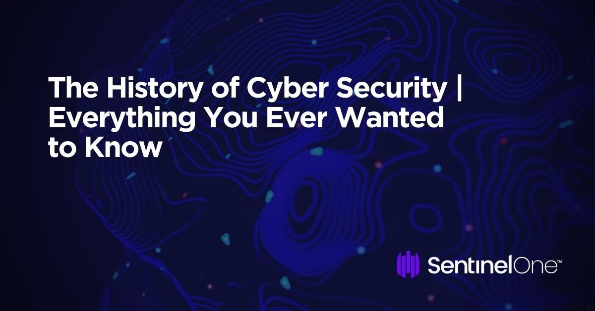 a-brief-history-of-cybersecurity-sentinelone