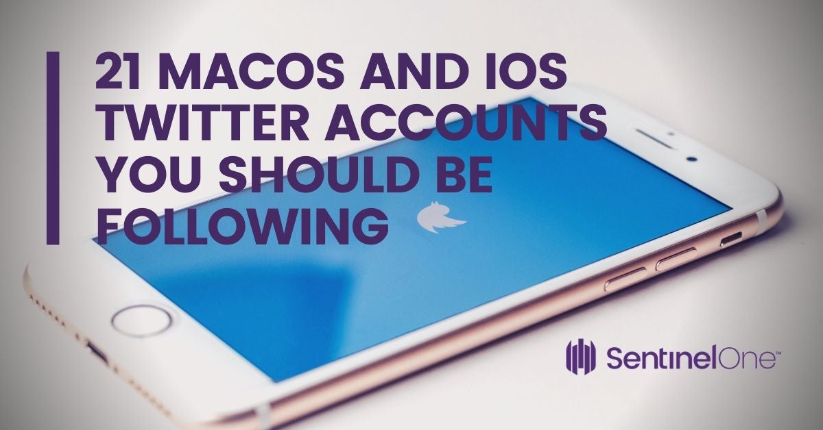 21 macOS and iOS Twitter Accounts You Should Be Following - SentinelOne