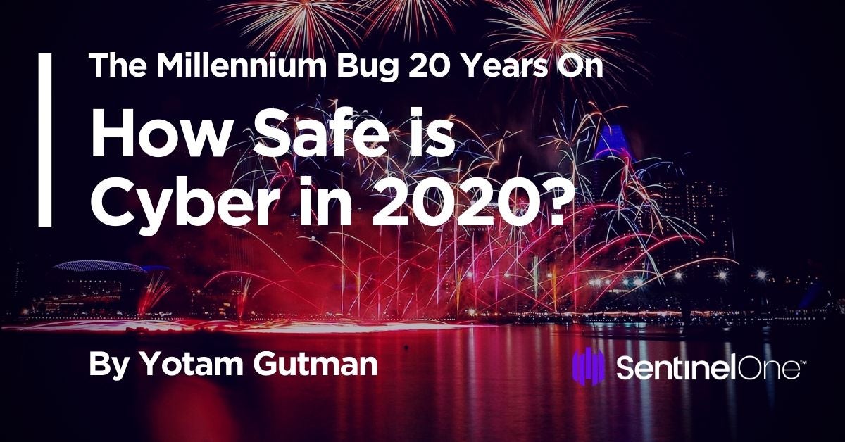 The Millennium Bug 20 Years On | How Safe is Cyber in 2020?