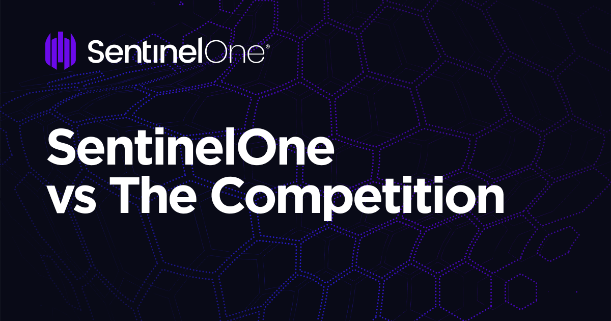 SentinelOne Vs. The Competition | Cybersecurity Comparisons