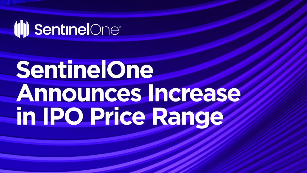 SentinelOne Announces Increase In IPO Price Range - SentinelOne