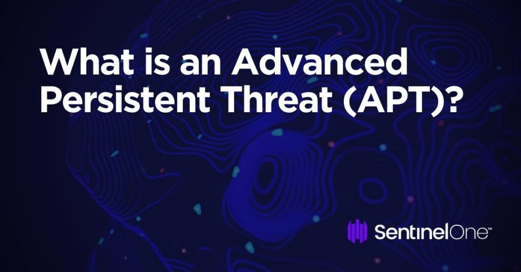 What Is Apt Advanced Persistent Threat Apt Security