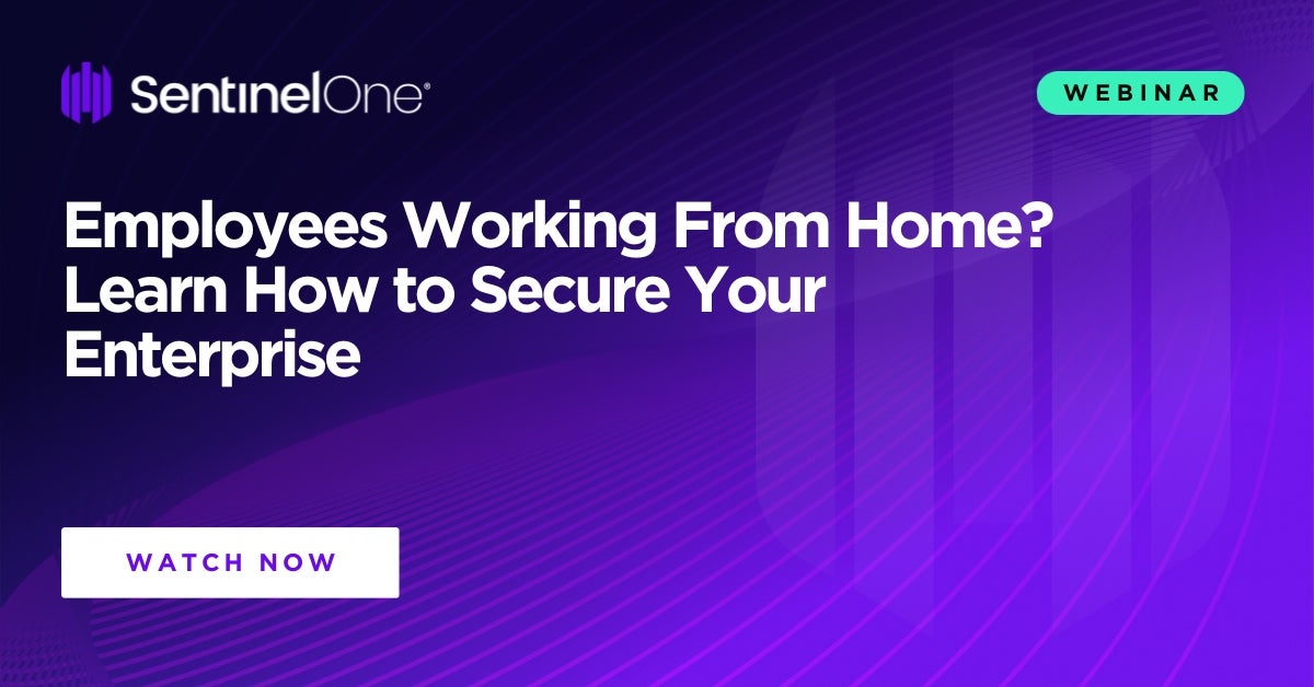 Employees Working From Home? Learn How to Secure Your Enterprise ...