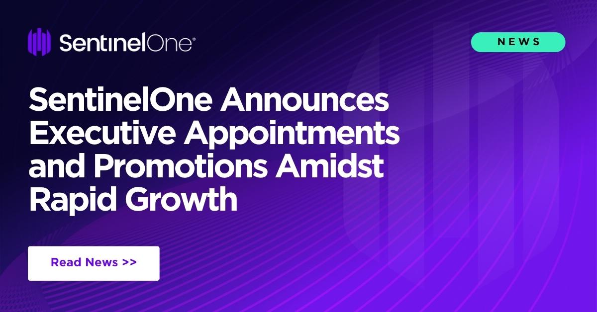 SentinelOne Announces Executive Appointments And Promotions Amidst ...