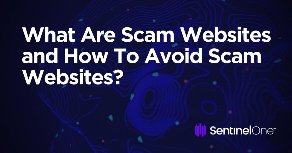 What Are Scam Websites? | How To Identify And Avoid Them?