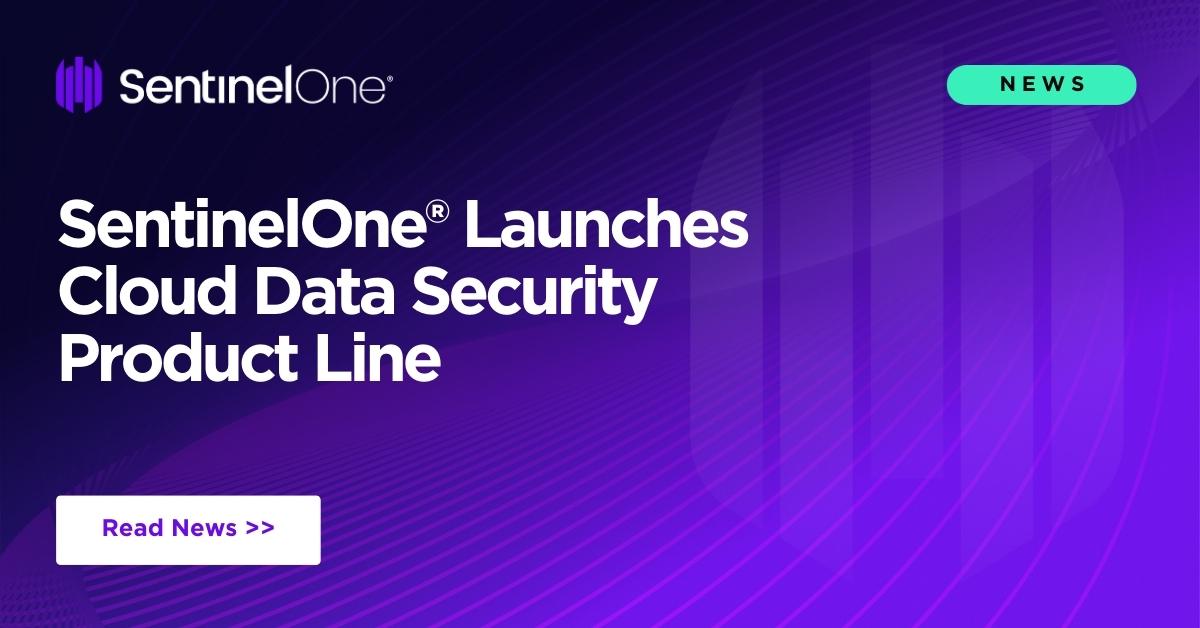 SentinelOne® Launches Cloud Data Security Product Line - SentinelOne