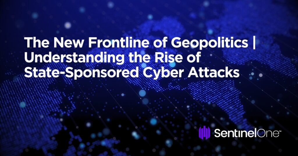 What are State Sponsored Cyber Attacks? Detailed Guide