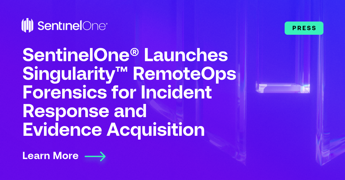 SentinelOne® Launches Singularity™ RemoteOps Forensics For Incident ...