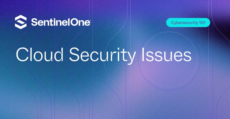 Cloud Security Issues - Featured Image | SentinelOne