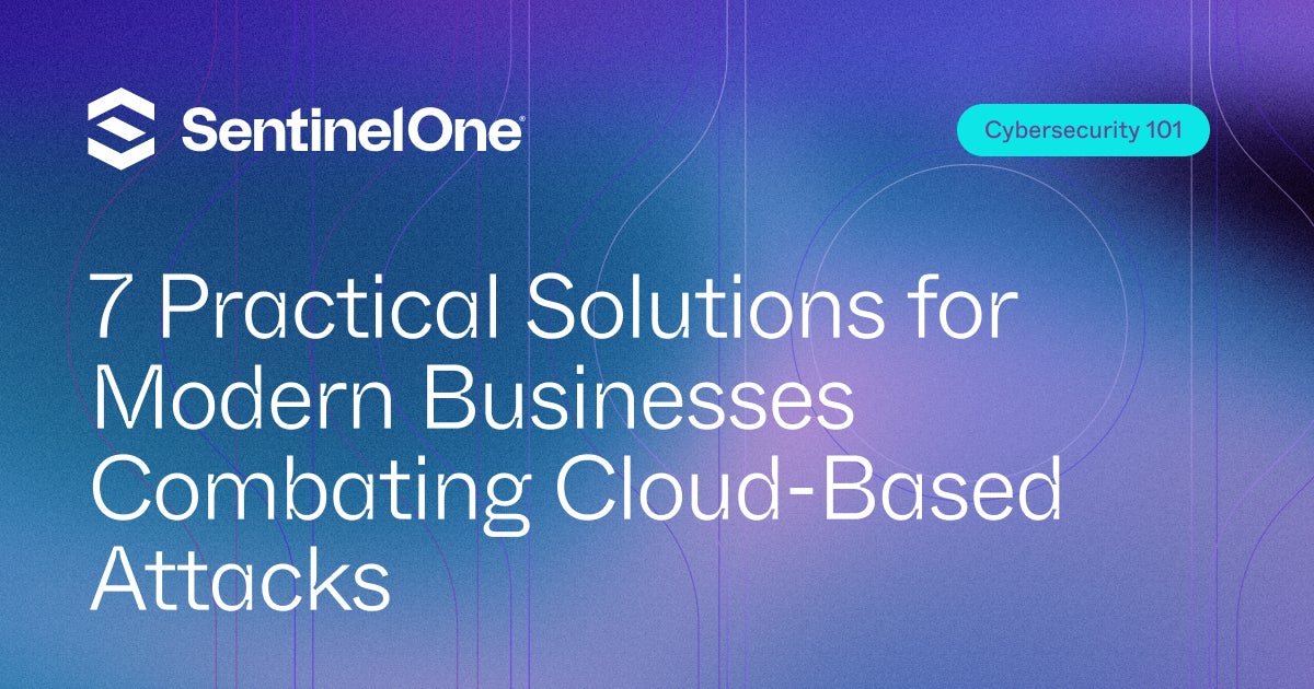 7 Practical Solutions for Modern Businesses Combating Cloud-Based 