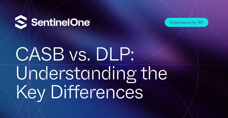 CASB vs DLP - Featured Image | SentinelOne