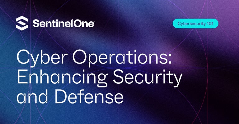 Cyber Operations - Featured Image | SentinelOne