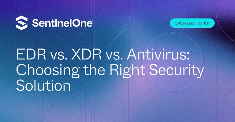 EDR vs XDR vs Antivirus - Featured Image | SentinelOne