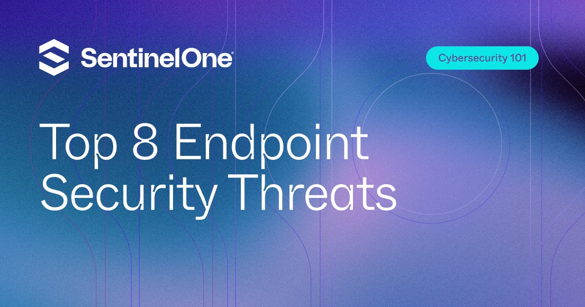 Top 8 Endpoint Security Threats