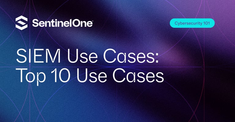 SIEM Use Cases - Featured Image | SentinelOne