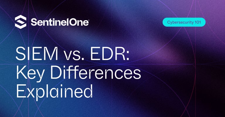 SIEM vs EDR - Featured Image | SentinelOne