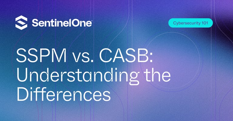 SSPM vs CASB - Featured Image | SentinelOne