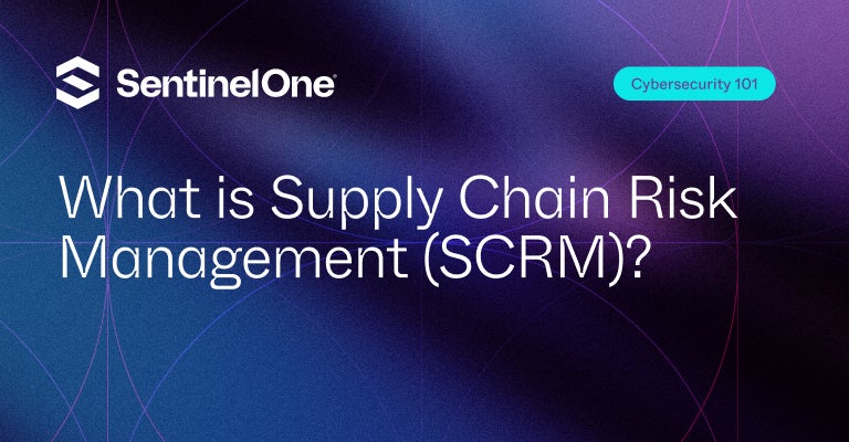 Supply Chain Risk Management - Featured Image | SentinelOne