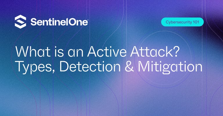 Active Attack - Featured Image | SentinelOne