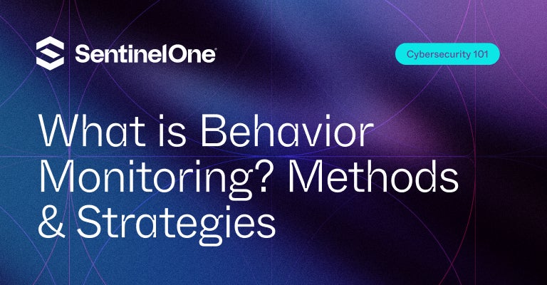 Behavior Monitoring - Featured Image | SentinelOne