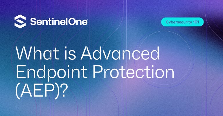 Advanced Endpoint Protection - Featured Image | SentinelOne