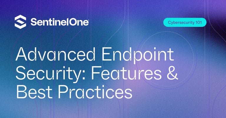 Advanced Endpoint Security - Featured Image | SentinelOne