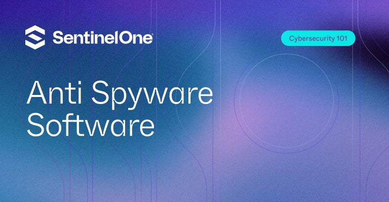 Anti Spyware Software - Featured Image | SentinelOne - Featured Image | SentinelOne