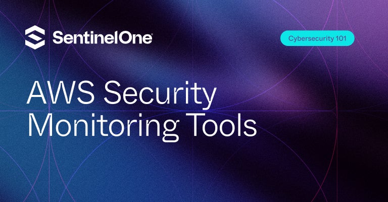 AWS Security Monitoring Tools - Featured Image | SentinelOne