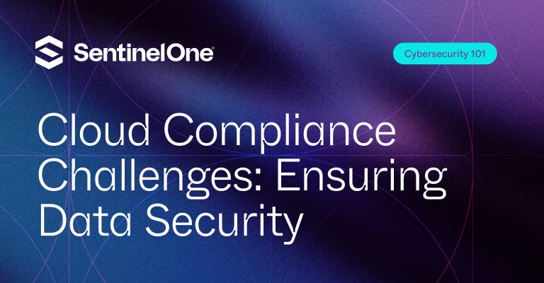 Cloud Compliance Challenges - Featured Image | SentinelOne