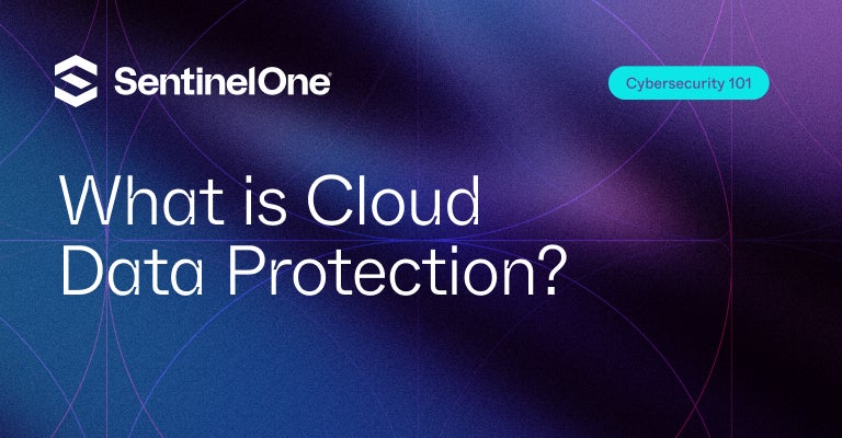 Cloud Data Protection - Featured Image | SentinelOne