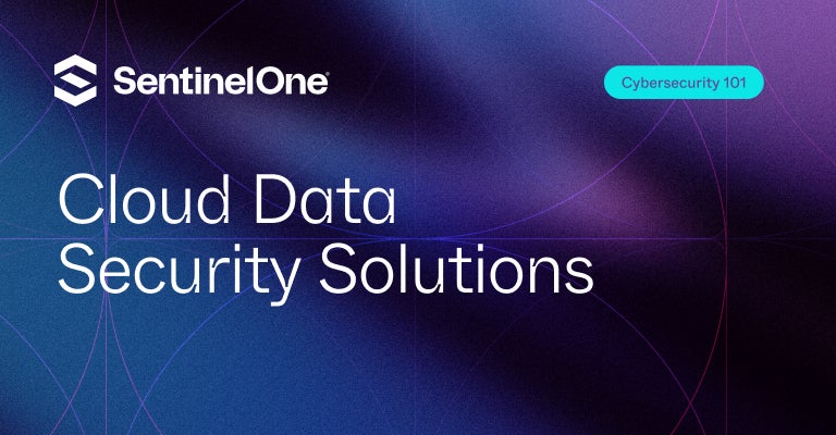 Cloud Data Security Solutions - Featured Image | SentinelOne