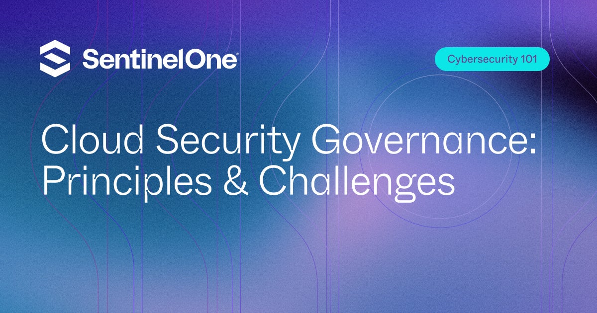 Cloud Security Governance: Principles & Challenges - SentinelOne