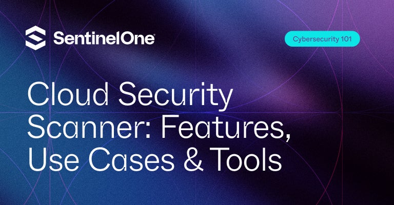 Cloud Security Scanner - Featured Image | SentinelOne