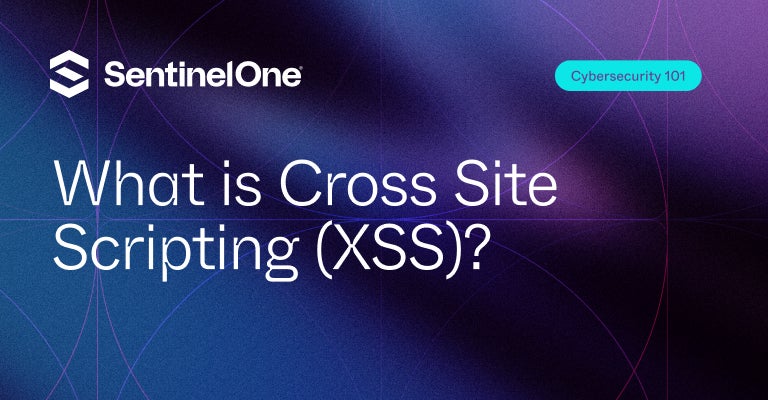 Cross Site Scripting - Featured Image | SentinelOne