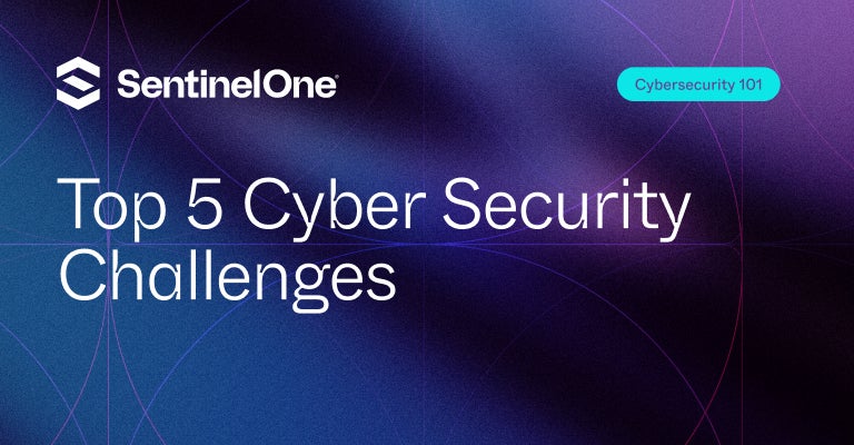 Cyber Security Challenges - Featured Image | SentinelOne