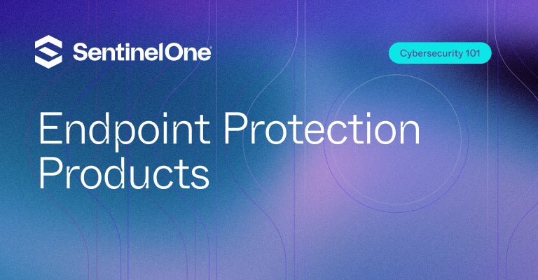 Endpoint Protection Products - Featured Image | SentinelOne - Featured Image | SentinelOne