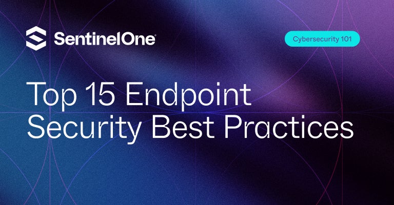 Endpoint Security Best Practices - Featured Image | SentinelOne