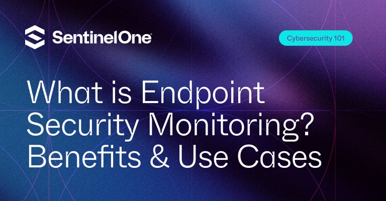 Endpoint Security Monitoring - Featured Image | SentinelOne