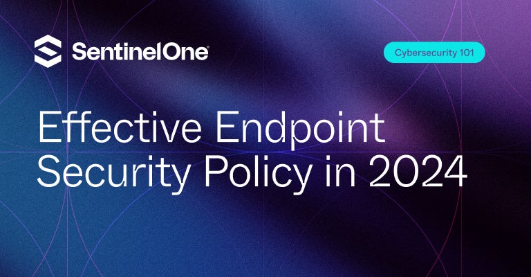 Endpoint Security Policy - Featured Image | SentinelOne