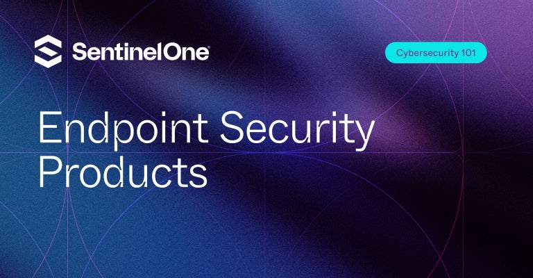 Endpoint Security Products - Featured Image | SentinelOne - Featured Image | SentinelOne