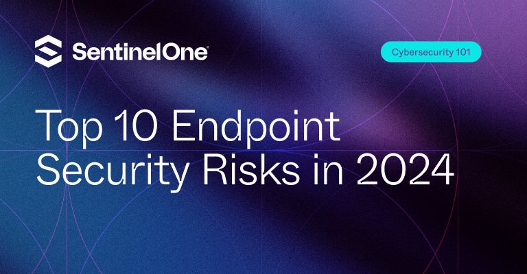 Endpoint Security Risks - Featured Image | SentinelOne