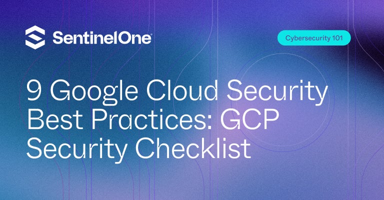 Google Cloud Security Best Practices - Featured Image | SentinelOne