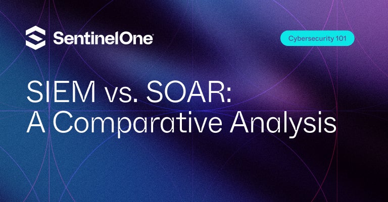 SIEM vs SOAR - Featured Image | SentinelOne