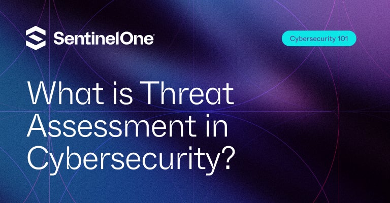 Threat Assessment - Featured Image | SentinelOne