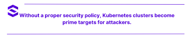 Kubernetes Security Policy - need for a Kubernetes security policy | SentinelOne