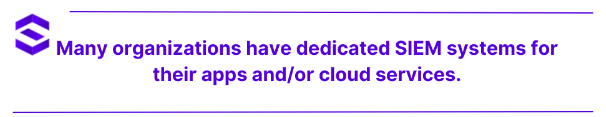 SIEM Implementation - Many organizations have dedicated SIEM systems for their apps and/or cloud services | SentinelOne