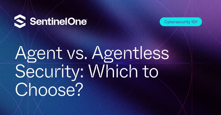 Agent vs Agentless Security - Featured Image | SentinelOne